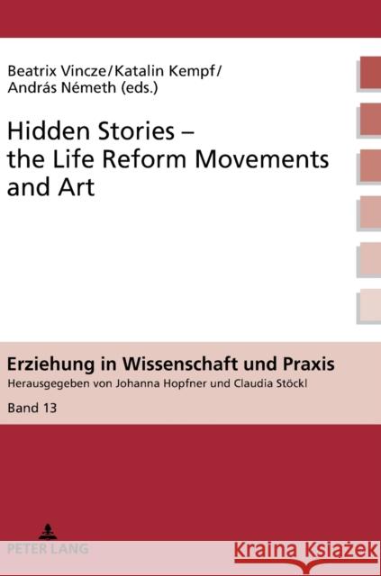 Hidden Stories - The Life Reform Movements and Art Hopfner, Johanna 9783631811481 Peter Lang AG