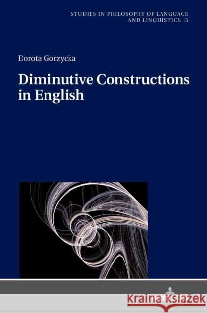 Diminutive Constructions in English Stalmaszczyk, Piotr 9783631812518 Peter Lang Gmbh, Internationaler Verlag Der W