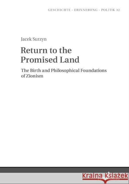 Return to the Promised Land.: The Birth and Philosophical Foundations of Zionism Jan Burzynski Jacek Surzyn  9783631812952 Peter Lang AG
