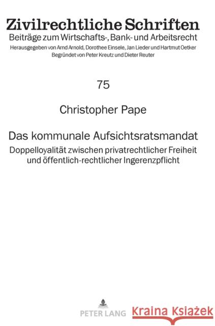 Das Kommunale Aufsichtsratsmandat: Doppelloyalitaet Zwischen Privatrechtlicher Freiheit Und Oeffentlich-Rechtlicher Ingerenzpflicht Lieder, Jan 9783631813157