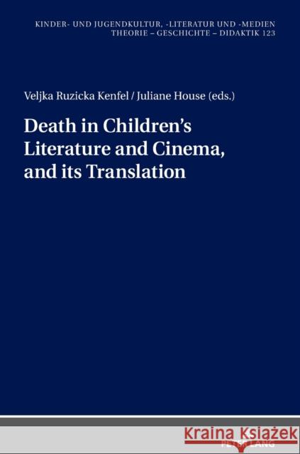 Death in Children's Literature and Cinema, and Its Translation Ewers-Uhlmann, Hans-Heino 9783631814376 Peter Lang AG