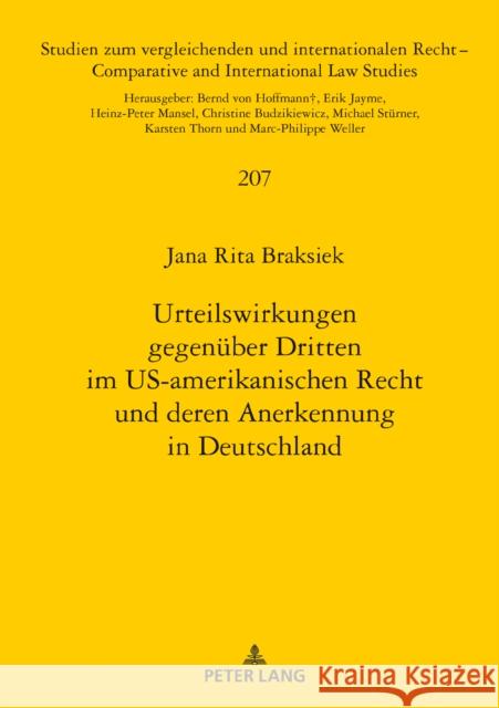 Urteilswirkungen Gegenueber Dritten Im Us-Amerikanischen Recht Und Deren Anerkennung in Deutschland Braksiek, Jana 9783631814819 Peter Lang Gmbh, Internationaler Verlag Der W