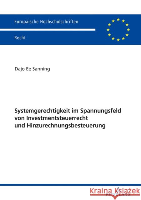 Systemgerechtigkeit Im Spannungsfeld Von Investmentsteuerrecht Und Hinzurechnungsbesteuerung Sanning, Dajo Ee 9783631814826 Peter Lang Gmbh, Internationaler Verlag Der W