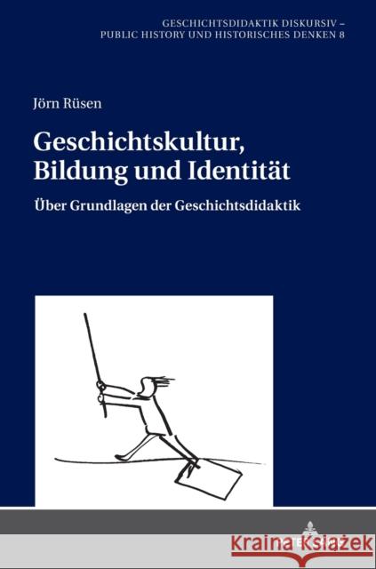 Geschichtskultur, Bildung und Identität; Über Grundlagen der Geschichtsdidaktik Hasberg, Wolfgang 9783631816608 Peter Lang Gmbh, Internationaler Verlag Der W