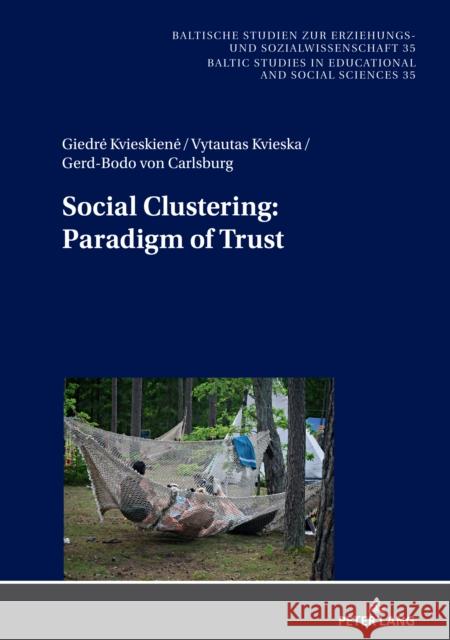 Social Clustering: Paradigm of Trust Giedre Kvieskiene Vytautas Kvieska Gerd-Bodo von Carlsburg 9783631817261 Peter Lang AG