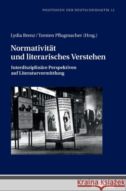 Normativitat Und Literarisches Verstehen: Interdisziplinare Perspektiven Auf Literaturvermittlung Lydia Brenz Torsten Pflugmacher  9783631817322 Peter Lang AG