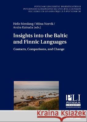 Insights Into the Baltic and Finnic Languages: Contacts, Comparisons, and Change Kosta, Peter 9783631817506 Peter Lang AG