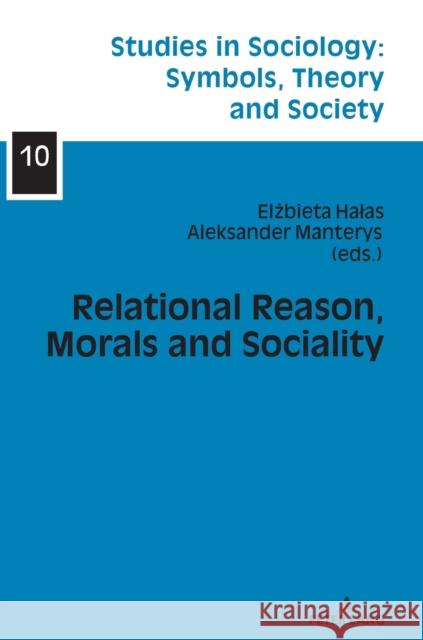 Relational Reason, Morals and Sociality Elzbieta Halas Aleksander Manterys 9783631817568 Peter Lang Gmbh, Internationaler Verlag Der W