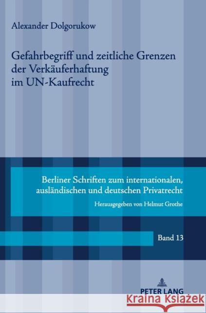 Gefahrbegriff und zeitliche Grenzen der Verkäuferhaftung im UN-Kaufrecht Grothe, Helmut 9783631817858 Peter Lang Gmbh, Internationaler Verlag Der W