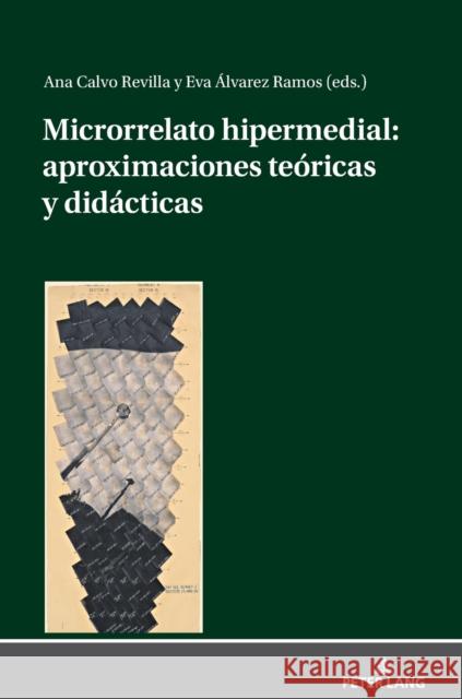Microrrelato Hipermedial: Aproximaciones Teóricas Y Didácticas Calvo Revilla, Ana 9783631817865 Peter Lang Gmbh, Internationaler Verlag Der W