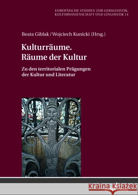 Kulturraeume. Raeume Der Kultur: Zu Den Territorialen Praegungen Der Kultur Und Literatur Wolting, Monika 9783631818237 Peter Lang Gmbh, Internationaler Verlag Der W