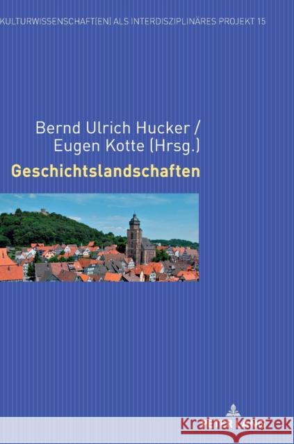 Geschichtslandschaften Bernd Ulrich Hucker Eugen Kotte 9783631818572