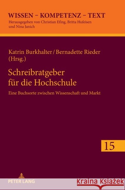 Schreibratgeber für die Hochschule; Eine Buchsorte zwischen Wissenschaft und Markt Burkhalter, Katrin 9783631818596 Peter Lang Gmbh, Internationaler Verlag Der W