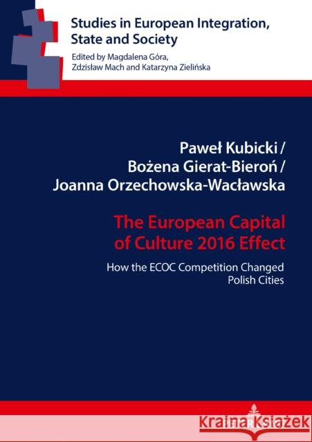 The European Capital of Culture 2016 Effect: How the Ecoc Competition Changed Polish Cities Mach, Zdzislaw 9783631818787 Peter Lang Gmbh, Internationaler Verlag Der W