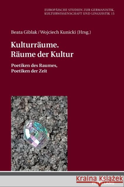 Kulturraeume. Raeume Der Kultur: Poetiken Des Raumes, Poetiken Der Zeit Wolting, Monika 9783631818916 Peter Lang Gmbh, Internationaler Verlag Der W