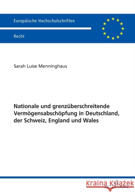 Nationale Und Grenzueberschreitende Vermoegensabschoepfung in Deutschland, Der Schweiz, England Und Wales Menninghaus, Sarah Luise 9783631818992 Peter Lang Gmbh, Internationaler Verlag Der W