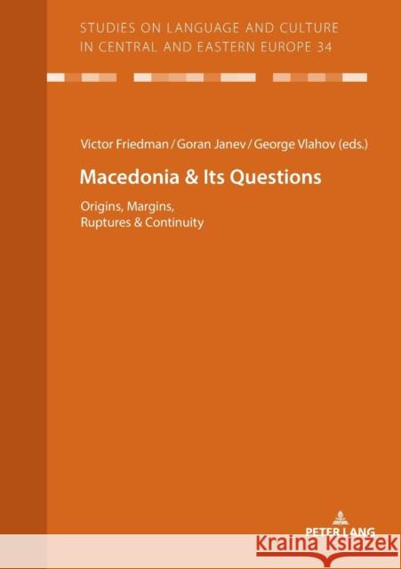 Macedonia & Its Questions: Origins, Margins, Ruptures & Continuity Voß, Christian 9783631819111 Peter Lang AG