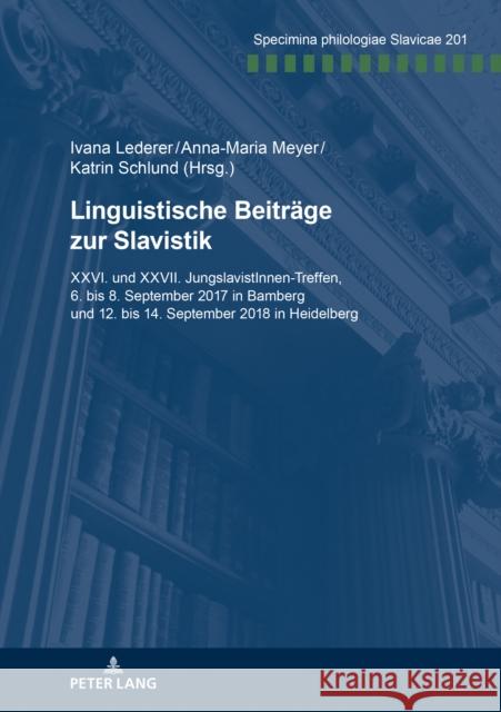 Linguistische Beitraege Zur Slavistik: XXVI. Und XXVII. Jungslavistinnen-Treffen, 6. Bis 8. September 2017 in Bamberg Und 12. Bis 14. September 2018 i Kuße, Holger 9783631819173 Peter Lang Ltd. International Academic Publis