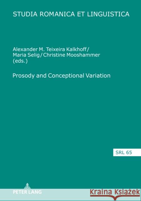 Prosody and Conceptional Variation Christine Mooshammer Maria Selig Alexander Teixeira Kalkhoff 9783631819890 Peter Lang AG