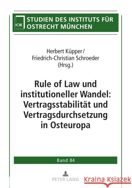 Rule of Law und institutioneller Wandel: Vertragsstabilität und Vertragsdurchsetzung in Osteuropa Institut Für Ostrecht 9783631819937 Peter Lang Gmbh, Internationaler Verlag Der W