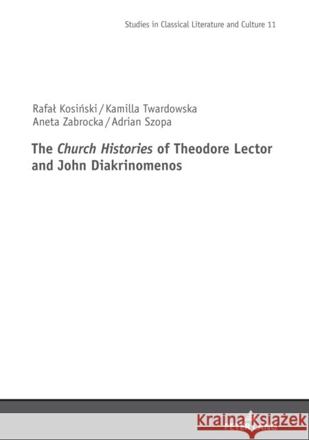 The Church Histories of Theodore Lector and John Diakrinomenos Rance, Philip 9783631820131 Peter Lang Gmbh, Internationaler Verlag Der W