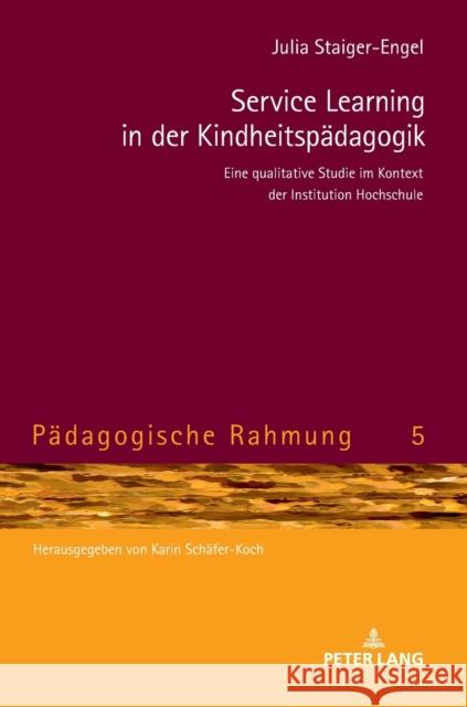 Service Learning in der Kindheitspädagogik; Eine qualitative Studie im Kontext der Institution Hochschule Schäfer-Koch, Karin 9783631820810 Peter Lang AG