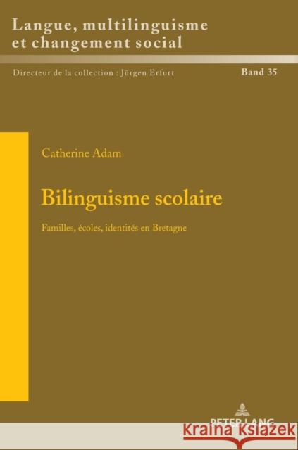 Bilinguisme scolaire; Familles, écoles, identités en Bretagne Erfurt, Jürgen 9783631821015