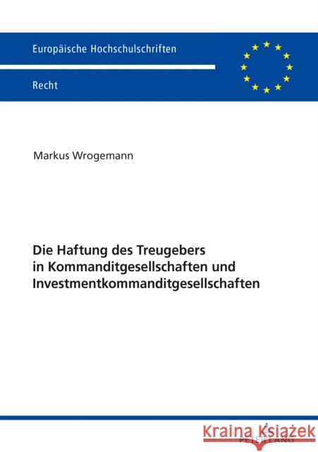 Die Haftung Des Treugebers in Kommanditgesellschaften Und Investmentkommanditgesellschaften Wrogemann, Markus 9783631821084 Peter Lang Gmbh, Internationaler Verlag Der W