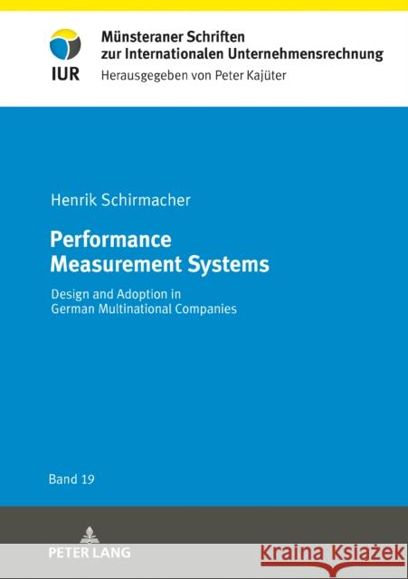 Performance Measurement Systems: Design and Adoption in German Multinational Companies Kajüter, Peter 9783631821930 Peter Lang AG