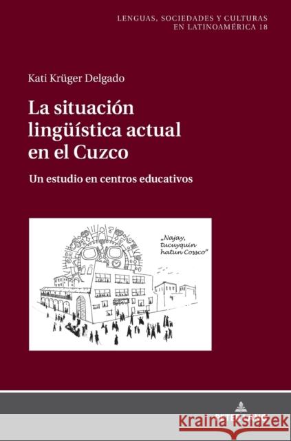 La Situación Lingueística Actual En El Cuzco: Un Estudio En Centros Educativos Störl, Kerstin 9783631822494 Peter Lang Gmbh, Internationaler Verlag Der W