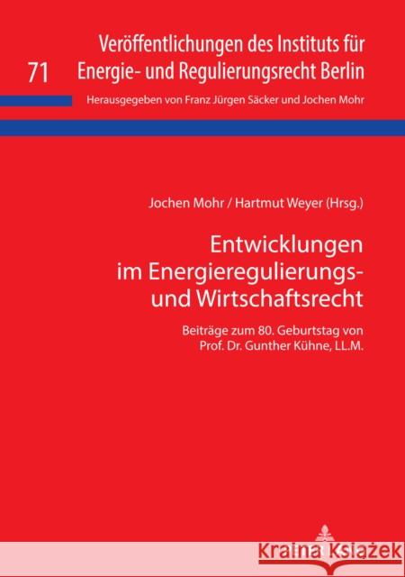 Entwicklungen Im Energieregulierungs- Und Wirtschaftsrecht: Beitraege Zum 80. Geburtstag Von Prof. Dr. Gunther Kuehne, LL.M. Mohr, Jochen 9783631823750