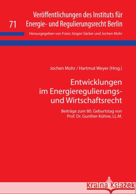 Entwicklungen Im Energieregulierungs- Und Wirtschaftsrecht: Beitraege Zum 80. Geburtstag Von Prof. Dr. Gunther Kuehne, LL.M. Mohr, Jochen 9783631823750 Peter Lang Gmbh, Internationaler Verlag Der W