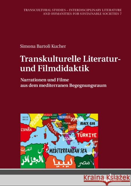 Transkulturelle Literatur- und Filmdidaktik; Narrationen und Filme aus dem mediterranen Begegnungsraum Reichardt, Dagmar 9783631824115