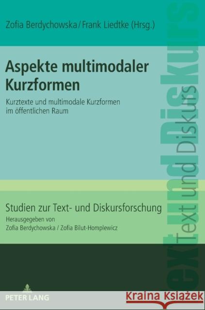 Aspekte Multimodaler Kurzformen: Kurztexte Und Multimodale Kurzformen Im Oeffentlichen Raum Bilut-Homplewicz, Zofia 9783631825037