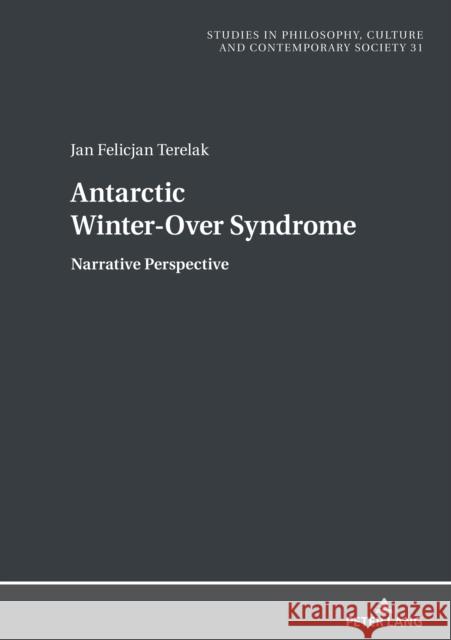 Antarctic Winter-Over Syndrome: Narrative Perspective Jan Felicjan Terelak   9783631825860 Peter Lang AG