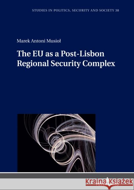 The Eu as a Post-Lisbon Regional Security Complex Sulowski, Stanislaw 9783631827000 Peter Lang Gmbh, Internationaler Verlag Der W