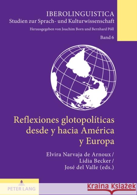 Reflexiones Glotopolíticas Desde Y Hacia América Y Europa Born, Joachim 9783631827888 Peter Lang AG