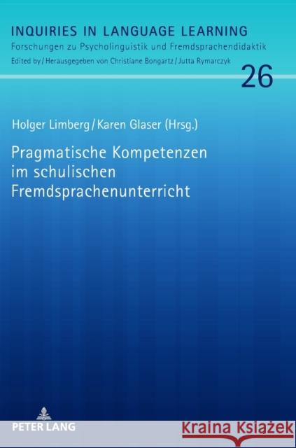 Pragmatische Kompetenzen im schulischen Fremdsprachenunterricht Holger Limberg Karen Glaser  9783631828090 Peter Lang AG