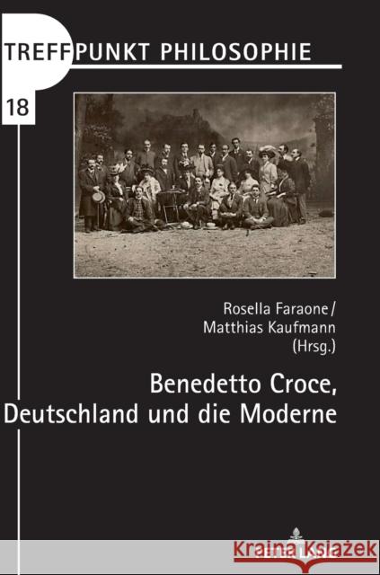 Benedetto Croce, Deutschland Und Die Moderne Kaufmann, Matthias 9783631829080 Peter Lang (JL)