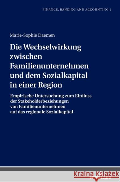 Die Wechselwirkung Zwischen Familienunternehmen Und Dem Sozialkapital in Einer Region: Empirische Untersuchung Zum Einfluss Der Stakeholderbeziehungen Mietzner, Mark 9783631829134 Peter Lang AG