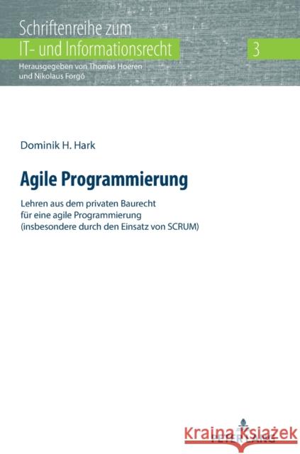 Agile Programmierung: Lehren Aus Dem Privaten Baurecht Fuer Eine Agile Programmierung (Insbesondere Durch Den Einsatz Von Scrum) Hoeren, Thomas 9783631829189