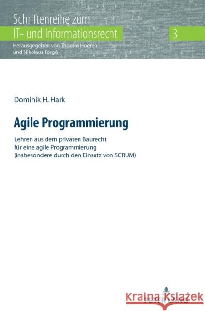 Agile Programmierung: Lehren Aus Dem Privaten Baurecht Fuer Eine Agile Programmierung (Insbesondere Durch Den Einsatz Von Scrum) Hoeren, Thomas 9783631829189 Peter Lang AG