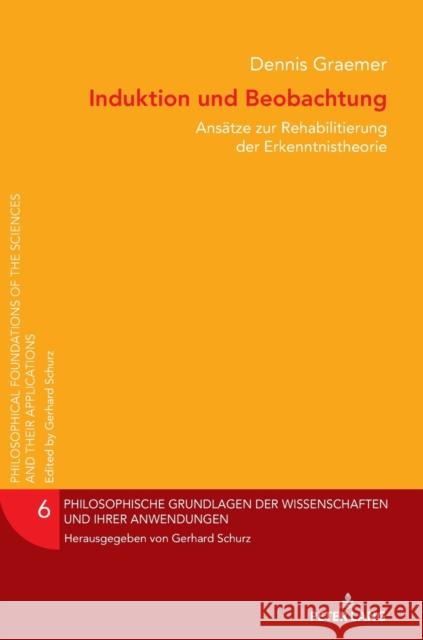 Induktion Und Beobachtung: Ansaetze Zur Rehabilitation Der Erkenntnistheorie Schurz, Gerhard 9783631829301