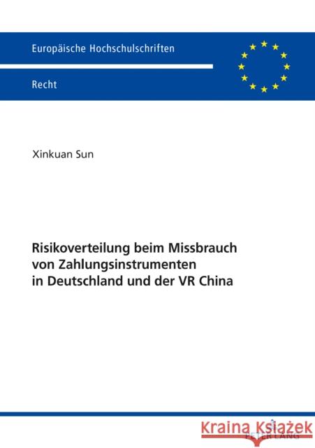 Risikoverteilung Beim Missbrauch Von Zahlungsinstrumenten in Deutschland Und Der VR China Xinkuan Sun 9783631829806 Peter Lang Gmbh, Internationaler Verlag Der W