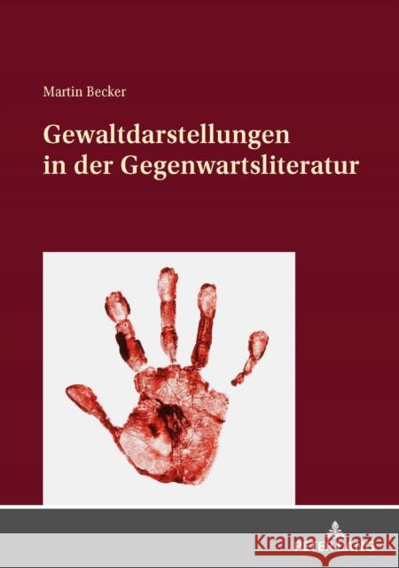 Gewaltdarstellungen in Der Gegenwartsliteratur Martin Becker 9783631831038 Peter Lang Gmbh, Internationaler Verlag Der W