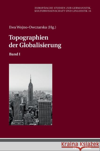 Topographien Der Globalisierung: Band I Wolting, Monika 9783631831113 Peter Lang Gmbh, Internationaler Verlag Der W