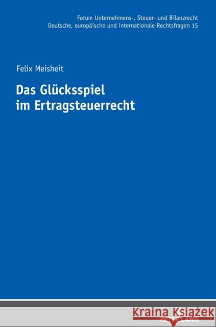 Das Gluecksspiel Im Ertragsteuerrecht Stöber, Michael 9783631831267