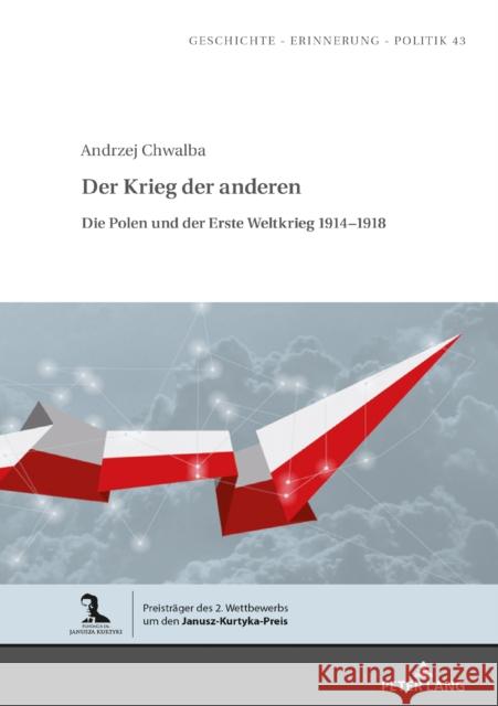 Der Krieg der anderen; Die Polen und der Erste Weltkrieg 1914-1918 Wolff-Poweska, Anna 9783631831281 Peter Lang (JL)