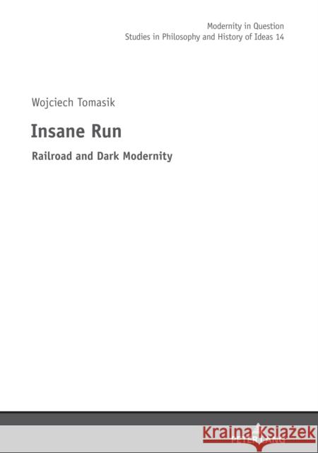Insane Run: Railroad and Dark Modernity Teresa Fazan Jan Burzynski Mikolaj Golubiewski 9783631831823 Peter Lang Gmbh, Internationaler Verlag Der W