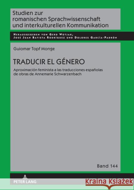 Traducir el género; Aproximación feminista a las traducciones españolas de obras de Annemarie Schwarzenbach Wotjak, Gerd 9783631832608